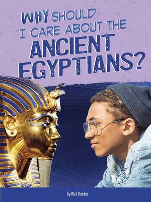 cover image of Why Should I Care About the Ancient Egyptians?